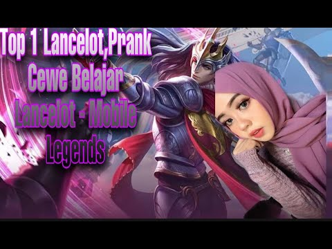 Top 1 Lancelot,Prank Cewe Belajar Lancelot - Mobile Legends