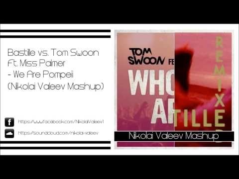 Bastille vs. Tom Swoon Ft. Miss Palmer - We Are Pompeii (Nikolai Valeev Mashup)