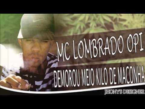 MC LOMBRADO OPI - DEMOROU MEIO KILO DE MACONHA - DJ AZAKE 2015