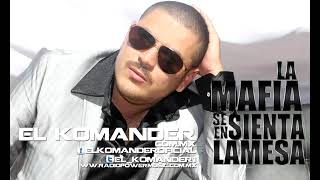 EL KOMANDER - LA MAFIA SE SIENTA EN LA MESA - CORRIDO EXCLUSIVO ESTRENO 2012