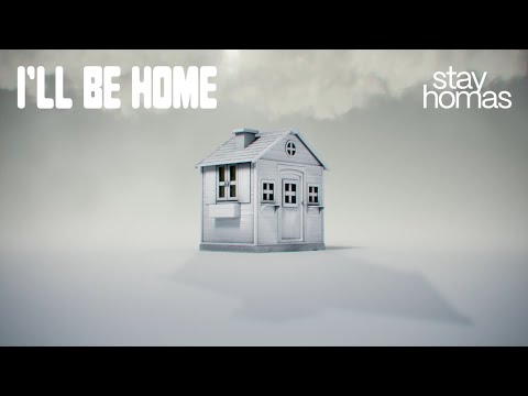 STAY HOMAS - I’LL BE HOME (Official Video)