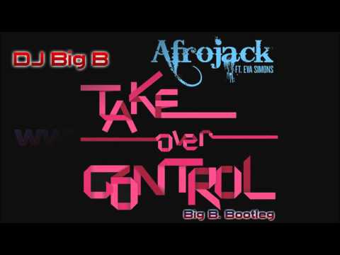 Afrojack Ft. Eva Simons - Take Over Control (Big B. Baltimore Bootleg)