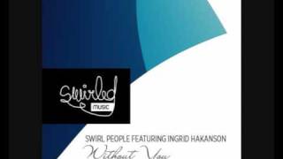 Swirl People feat. Ingrid Hakanson - Without You