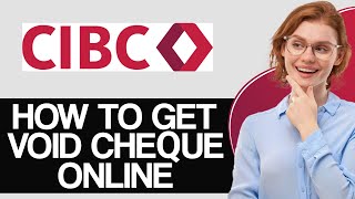 How To Get Void Cheque In CIBC Bank Online - Full Guide (2025)