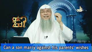 Can a son marry against his parents wishes? - Assim al hakeem