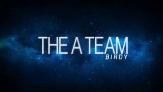 The A Team - Birdy (Lyrics)