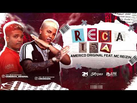 AMÉRICO ORIGINAL E MC REIZIN - RECAÍDA