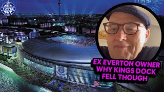 Former Everton Owner Reveals Why Kings Dock Stadium Fell Through | Paul Gregg Exclusive