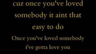 Once you&#39;ve loved somebody Dixie Chicks