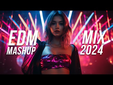 EDM Mashup Mix 2024 | Best Mashups & Remixes of Popular Songs - Party Music 2024