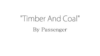 Timber And Coal - Passenger (Lyrics)