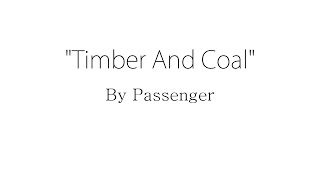 Timber And Coal - Passenger (Lyrics)