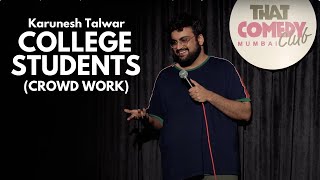 College Students (Crowd Work) | Karunesh Talwar | Stand Up Comedy