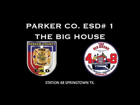 Parker County ESD# 1 Station 48 THE BIG HOUSE Springtown Tx.
