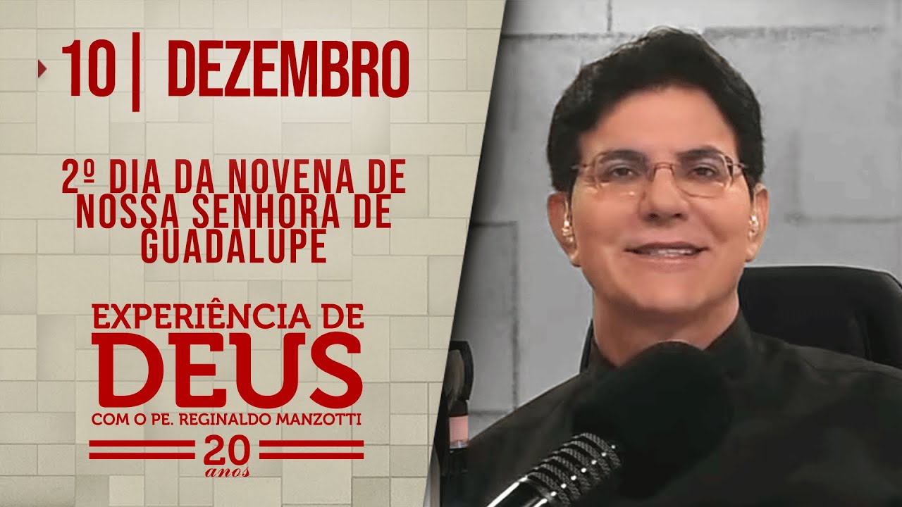 EXPERIÊNCIA DE DEUS | 10/12/24 | 2° DIA DA NOVENA DE NOSSA SENHORA DE GUADALUPE