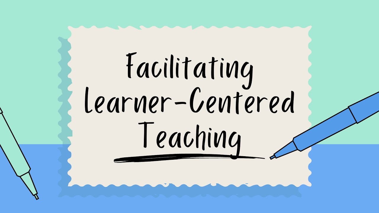 Overview of Facilitating Learner Centered Teaching