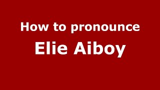 How to pronounce Elie Aiboy