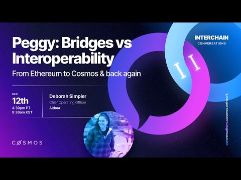 Interchain Conversations II - Peggy: Bridges vs Interoperability