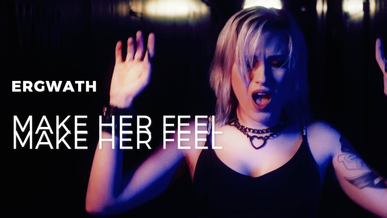 ERGWATH — Make Her Feel