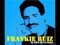 Quiero Llenarte - Frankie Ruiz