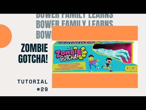 Bower Family Learns #29: Zombie Gotcha