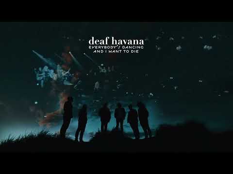 Everybody's Dancing and I Want To Die - Deaf Havana