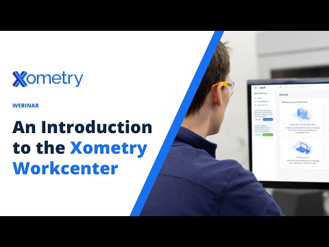 On-demand Webinar: An Introduction to The Xometry Workcenter