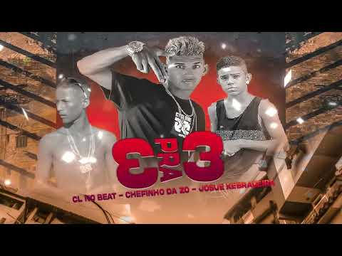 3PARA3 CL NO BEAT _CHEFINHO DA ZO JOSUE Kebradeira