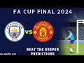 Beat The Keeper 🏆 FA Cup Final 2024 ⚽ Manchester City vs Manchester United ⚽ 8 Minute Match