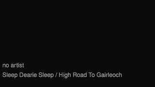 Sleep_Dearie_Sleep___High_Road_To_Gairleoch.mp3