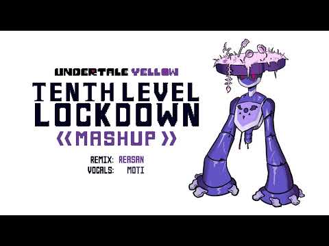 TENTH LEVEL LOCKDOWN [mashup] | Undertale Yellow