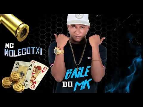 MC molecotxi - Baile do MK  🔥