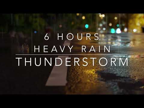 Heavy Rain and Thunderstorm Sounds for sleeping 6 hour