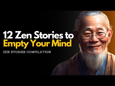 12 Zen Stories To Empty Your Mind: Ultimate Zen Story Compilation 📚