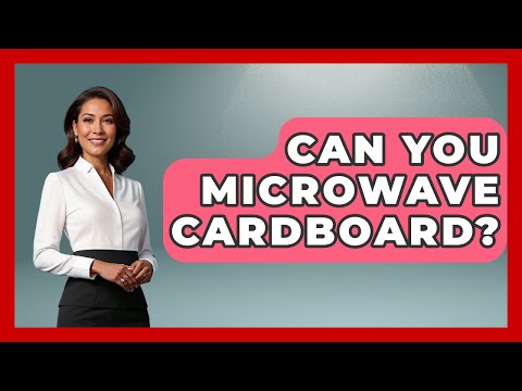Can You Microwave Cardboard? - Ultimate Life Hacks