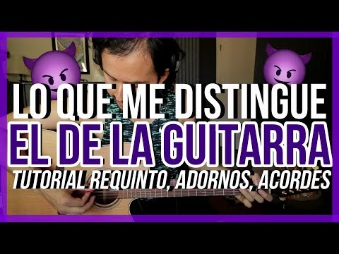 LO QUE ME DISTINGUE - El De La Guitarra - Tutorial - REQUINTO - ADORNOS - ACORDES - Guitarra
