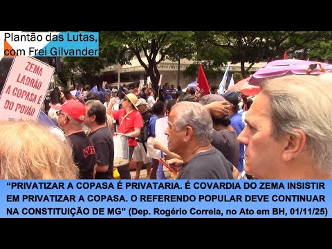 PRIVATIZAR COPASA, PRIVATARIA, COVARDIA DO ZEMA. REFERENDO POPULAR NA CONST. DE MG (Rogério Correia)