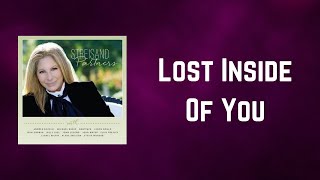 Barbra Streisand -  Lost Inside Of You (Lyrics)