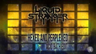 Liquid Stranger - Hexed and Perplexed ft Deeyah (Acid Bath Edit)