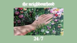 24/7 - the neighbourhood〔 slowed + reverb 〕