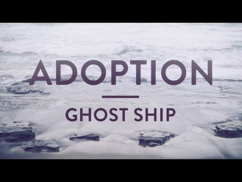 Adoption - Ghost Ship