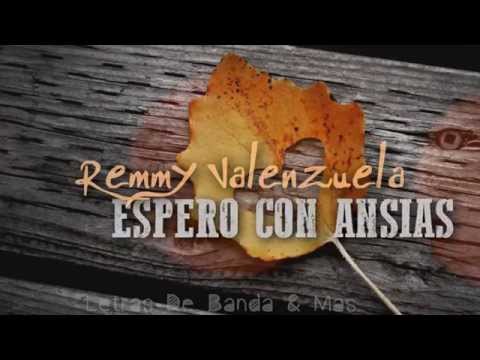 Remmy Valenzuela -   Espero Con Ansias ||Letra|| Lo Mas Nuevo