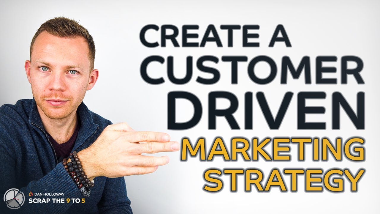 Customer Driven Marketing Strategy - How To Create A Value Driven Marketing Plan