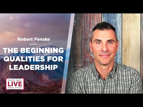 The Beginning Qualities for Leadership - Robert Fenske - CDLBS for October 27, 2022
