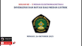 Kuliah ke-5 Medan Elektromagnetika 1 | Sifat Divergensi dan Curl (Rotasi) bagi Medan Listrik
