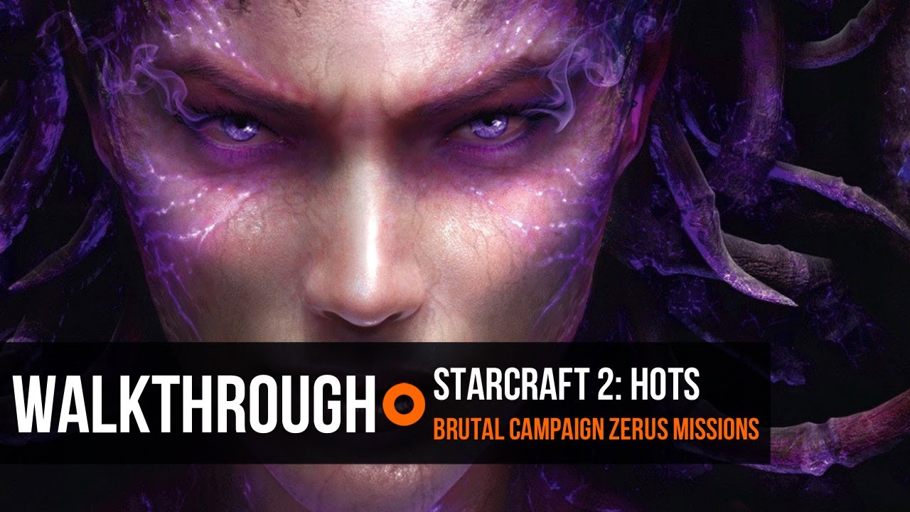 Starcraft 2: Heart of the Swarm - Brutal Campaign Zerus Missions Walkthrough - YouTube