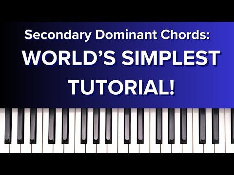 The Ultimate Guide to Secondary Dominant Chords: Learn in Less Than 5 Minutes!