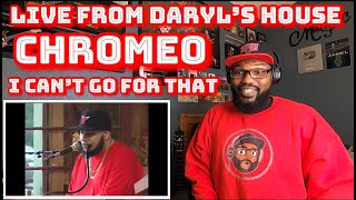 Live From Daryl’s House - Chromeo “I Can’t Go For That” | REACTION