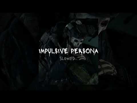 IMPULSIVE PERSONA - $werve, raiLovesU [slowed + reverb]