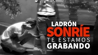 Ladrón sonríe, te estamos grabando